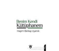 Benim Kendi Kütüphanem - Haşim Berkay Uyanık - Dorlion Yayınları