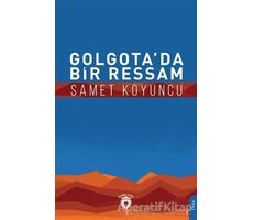 Golgota’da Bir Ressam - Samet Koyuncu - Dorlion Yayınları