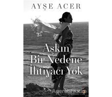 Aşkın Bir Nedene İhtiyacı Yok - Ayşe Acer - Cinius Yayınları