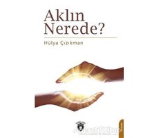 Aklın Nerede? - Hülya Çızıkman - Dorlion Yayınları