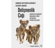 Delişmenlik Çağı - Barbara Natterson-Horowitz - Metis Yayınları