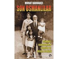 Son Osmanlılar - Murat Bardakçı - Turkuvaz Kitap