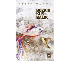 Bozkır, Kuş ve Balık - Yeşim Monus - Ötüken Neşriyat