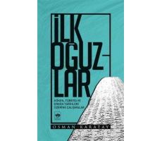 İlk Oğuzlar - Osman Karatay - Ötüken Neşriyat