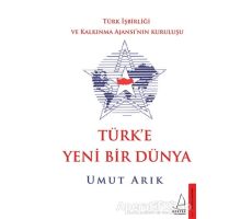 Türke Yeni Bir Dünya - Umut Arık - Destek Yayınları