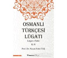 Osmanlı Türkçesi Lügatı: Lügat-ı Fahri K-N - Necati Fahri Taş - İnkılap Kitabevi