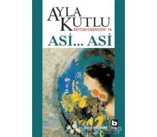 Asi... Asi - Ayla Kutlu - Bilgi Yayınevi