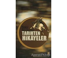 Tarihten Hikayeler - Bekir Büyükarkın - Ötüken Neşriyat