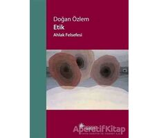 Etik - Ahlak Felsefesi - Doğan Özlem - Notos Kitap