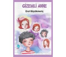 Gizemli Anne - Erol Büyükmeriç - Kaynak Çocuk Yayınları