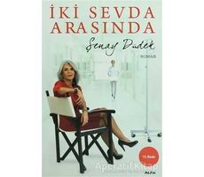 İki Sevda Arasında - Şenay Düdek - Alfa Yayınları