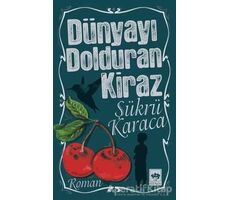 Dünyayı Dolduran Kiraz - Şükrü Karaca - Ötüken Neşriyat