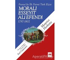 Fransada İlk Daimi Türk Elçisi - Moralı Esseyit Ali Efendi (1797 - 1802)