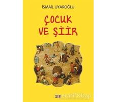 Çocuk ve Şiir - İsmail Uyaroğlu - Say Yayınları