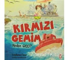 Kırmızı Gemim Neden Gitti? - Esin Bacacı Taner - Timaş Çocuk