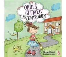 Okula Gitmek İstemiyorum - Gürsoy Düzenli - Timaş Çocuk