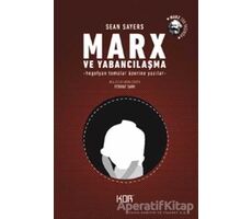 Marx ve Yabancılaşma - Sean Sayers - Kor Kitap