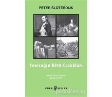 Yeniçağın Kötü Çocukları - Peter Sloterdijk - Edebi Şeyler