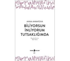 Biliyorsun İnliyorum Tutsaklığımda - Anna Ahmatova - Edebi Şeyler