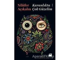 Karanlıkta Çok Güzelim - Nilüfer Açıkalın - Doğan Kitap