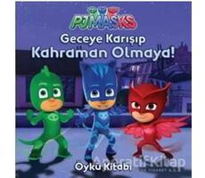 Pjmasks - Geceye Karışıp Kahraman Olmaya! - Kolektif - Doğan Egmont Yayıncılık