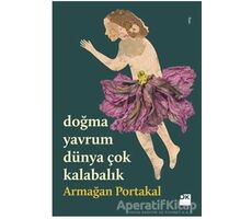 Doğma Yavrum Dünya Çok Kalabalık - Armağan Portakal - Doğan Kitap