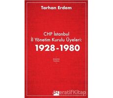 CHP İstanbul İl Yönetim Kurulu Üyeleri: 1928-1980 - Tarhan Erdem - Doğan Kitap