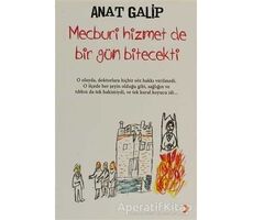 Mecburi Hizmet de Bir Gün Bitecekti - Anat Galip - Cinius Yayınları