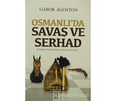 Osmanlı’da Savaş ve Serhad - Gabor Agoston - Timaş Yayınları