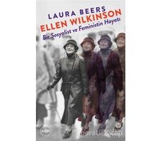 Ellen Wilkinson - Bir Sosyalist ve Feministin Hayatı - Laura Beers - Hep Kitap