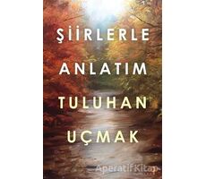 Şiirlerle Anlatım - Tuluhan Uçmak - Cinius Yayınları