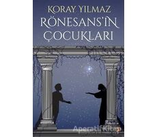 Rönesans’ın Çocukları - Koray Yılmaz - Cinius Yayınları