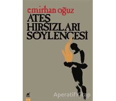 Ateş Hırsızları Söylencesi - Emirhan Oğuz - Ayrıntı Yayınları