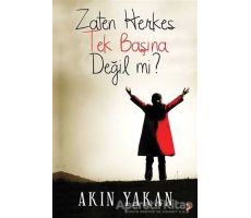 Zaten Herkes Tek Başına Değil mi? - Akın Yakan - Cinius Yayınları