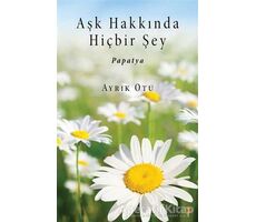 Aşk Hakkında Hiçbir Şey - Ayrık Otu - Cinius Yayınları