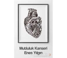 Mutluluk Kanseri - Enes Yılgın - Cinius Yayınları