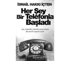 Her Şey Bir Telefonla Başladı - İsmail Hakkı İçten - Cinius Yayınları