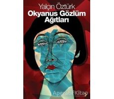 Okyanus Gözlüm Ağıtları - Yalçın Öztürk - Cinius Yayınları