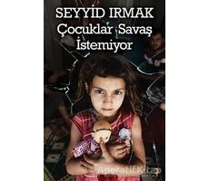 Çocuklar Savaş İstemiyor - Seyyid Irmak - Cinius Yayınları