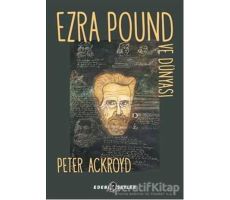 Ezra Pound ve Dünyası - Peter Ackroyd - Edebi Şeyler