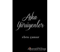 Aşka Yürüyenler - Ebru Çamur - Cinius Yayınları