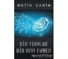 Bir Türk ve Bir Ana Evren - Metin Şahin - Cinius Yayınları