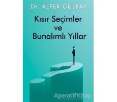 Kısır Seçimler ve Bunalımlı Yıllar - Alper Gülbay - Cinius Yayınları