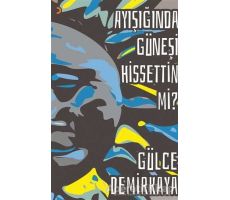 Ayışığında Güneşi Hissettin mi? - Gülce Demirkaya - Cinius Yayınları