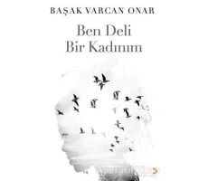 Ben Deli Bir Kadınım - Başak Varcan Onar - Cinius Yayınları