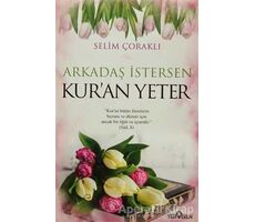 Arkadaş İstersen Kuran Yeter - Selim Çoraklı - Yediveren Yayınları