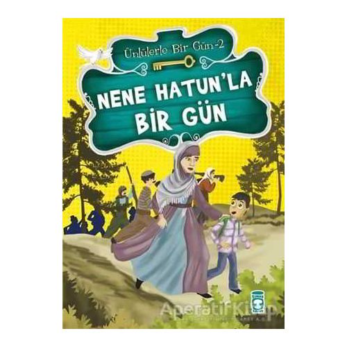 Nene Hatun’la Bir Gün - Mustafa Orakçı - Timaş Çocuk