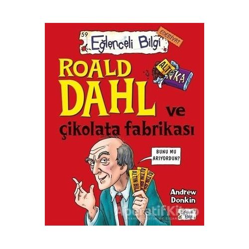 Roald Dahl ve Çikolata Fabrikası - Andrew Donkin - Eğlenceli Bilgi Yayınları