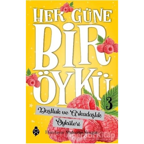 Dostluk ve Arkadaşlık Öyküleri - Her Güne Bir Öykü 3 - Muhiddin Yenigün - Uğurböceği Yayınları