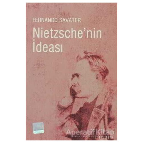 Nietzsche’nin İdeası - Fernando Savater - İletişim Yayınevi